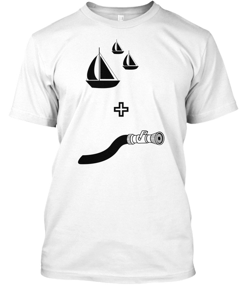 Boats And Hose White T-Shirt Front