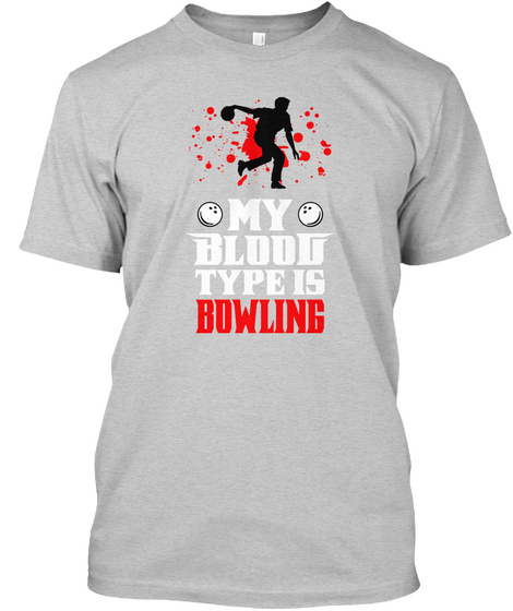 My Blood Type Is Bowling Light Steel T-Shirt Front