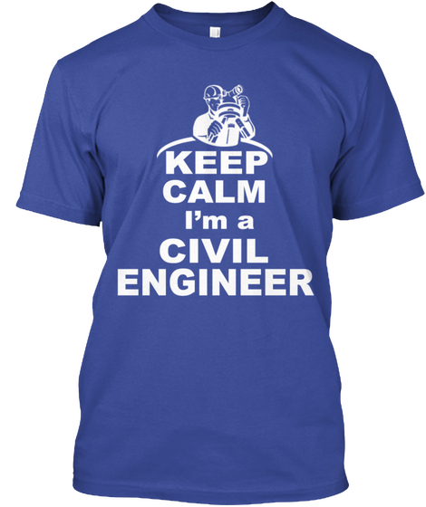 Keep Calm I'm A Civil Engineer Deep Royal T-Shirt Front