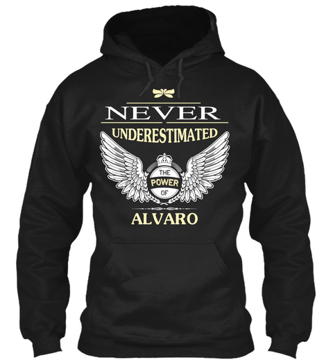 Never Underestimated The Power Of Alvaro Black T-Shirt Front
