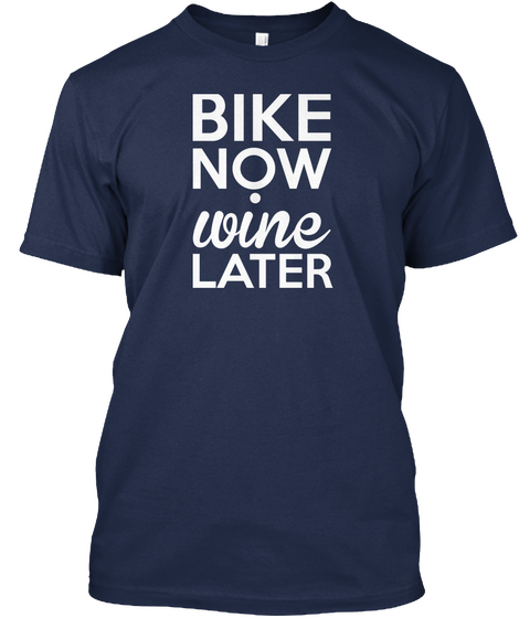 Bike Now Wine Later Navy T-Shirt Front
