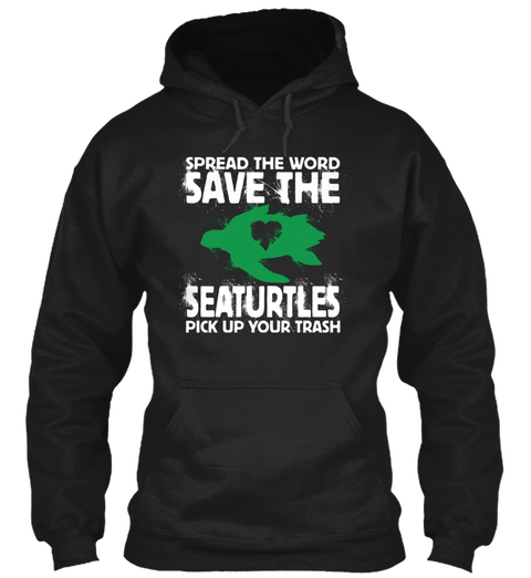 Spread The Word Save The Sea Turtles Pick Up Your Trash Black Camiseta Front