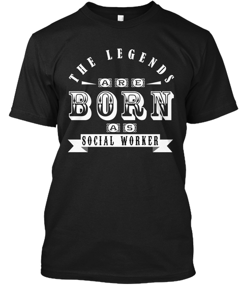 Legends Born As Social Worker Black T-Shirt Front
