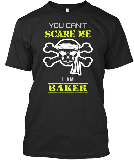 You Can't Scare Me I Am Baker Black Maglietta Front