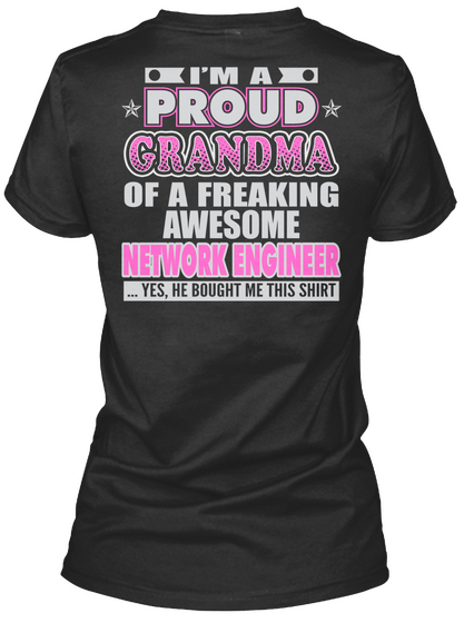 I'm A Proud Grandpa Of A Freaking Network Engineer ...Yes,He Bought Me This Shirt Black áo T-Shirt Back