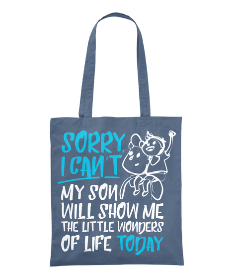 Sorry, I Can't My Son Will Show Me The Little Wonders Of Life Today Graphite Camiseta Front