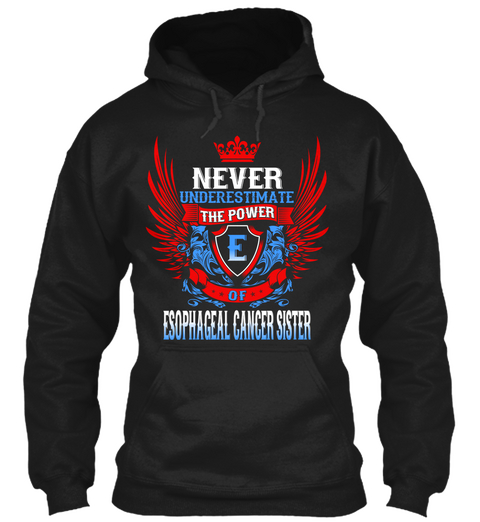 Never Underestimate The Power Of Esophageal Cancer Sister Black T-Shirt Front