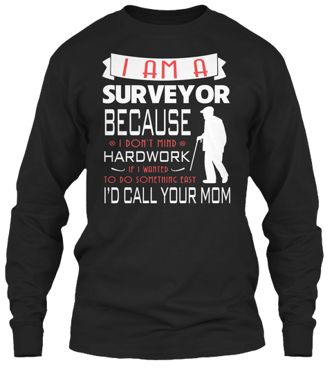 Don't Mind Hardwork Surveyor Black T-Shirt Front