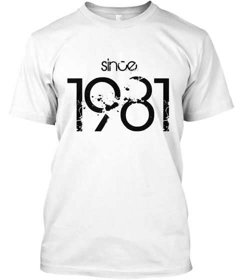 Since 1981 White T-Shirt Front