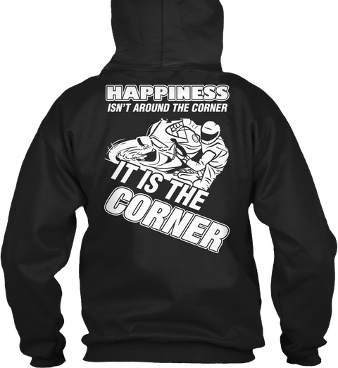  Happiness Isn't Around The Corner It Is The Corner Black T-Shirt Back