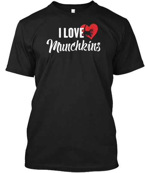 I Love Munchkins Black T-Shirt Front