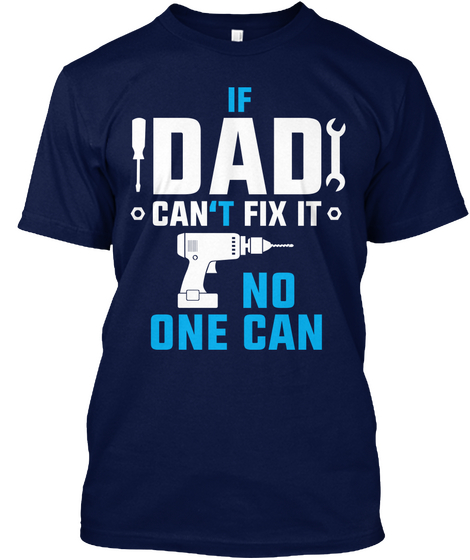 If Dad Can T Fix It No One Can Navy Camiseta Front