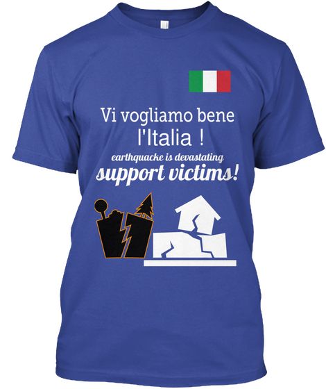 Vi Vogliamo Bene L Ltalia Earthquache Is Devaslating Support Victims Deep Royal T-Shirt Front