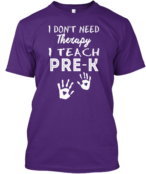 I Don't Need Therapy I Teach Pre K Purple áo T-Shirt Front