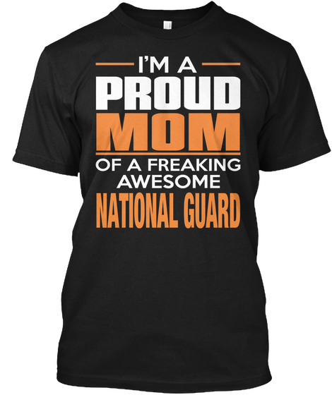 I'm A Proud Mom Of A Freaking Awesome National Guard Black T-Shirt Front