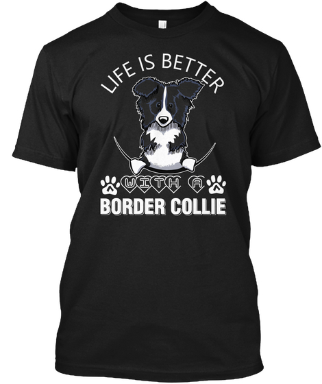 Life Is Better Border Collie Black Maglietta Front