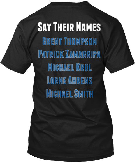 Say Their Names Brent Thompson Patrick Zamarripa Michael Krol Lorne Ahrens Michael Smith Black áo T-Shirt Back
