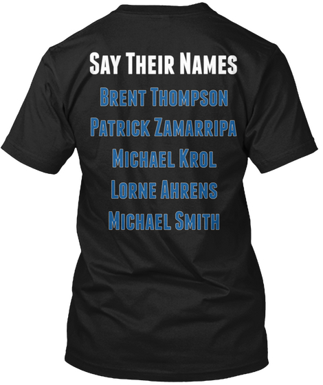 Say Their Names Brent Thompson Patrick Zamarripa Michael Krol Lorne Ahrens Michael Smith Black Kaos Back