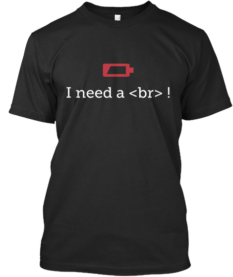 I Need A <Br> ! Black Camiseta Front