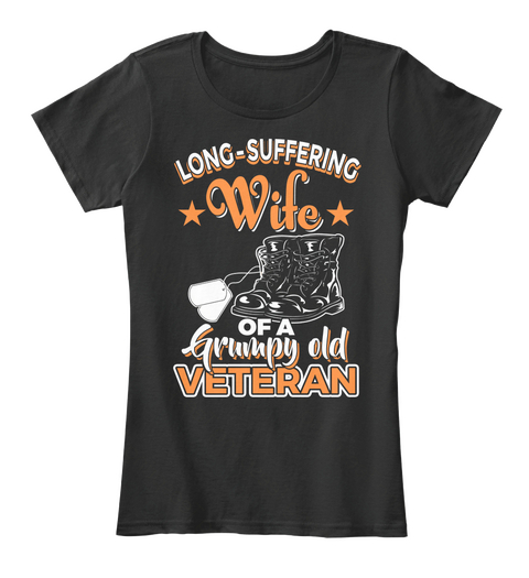 Long Suffering Wife Of A Grumpy Old  Veteran Black T-Shirt Front