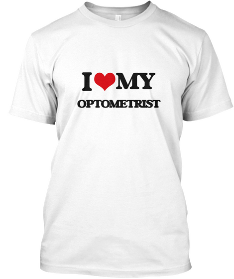 I Love My Optometrist  White Kaos Front
