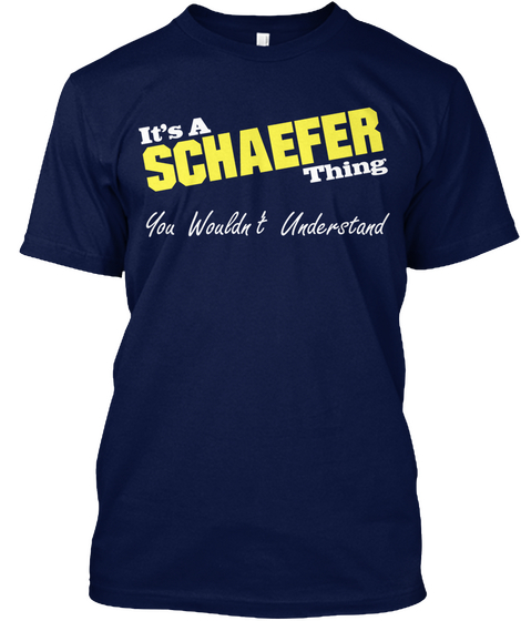 It's A Schaefer Thing You Wouldn't Understand Navy Camiseta Front