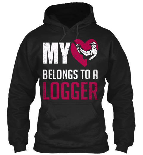My Belongs To A Logger  Black T-Shirt Front