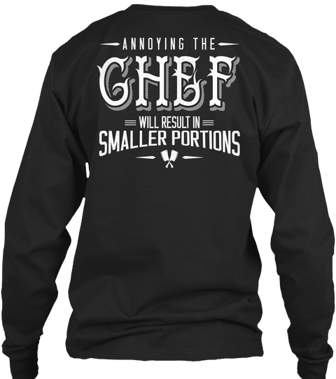Annoying The Chef Will Result In Smaller Portions Black Camiseta Back