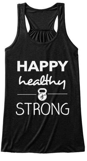 Happy Healthy & Strong Black Kaos Front