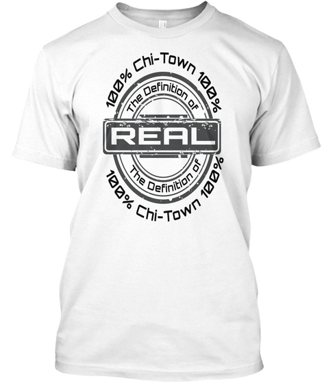 The Definition Of Real  Chicago 2 White T-Shirt Front