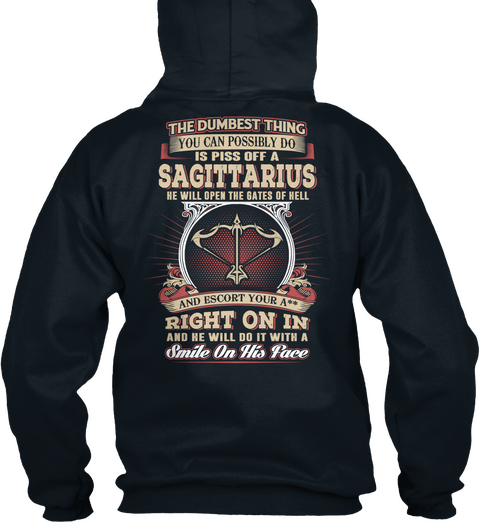The Dumbest Thing You Can Possibly Do Sagittarius He Will Open The Gates Of Hell And Escort Your A Right On In And He... French Navy T-Shirt Back