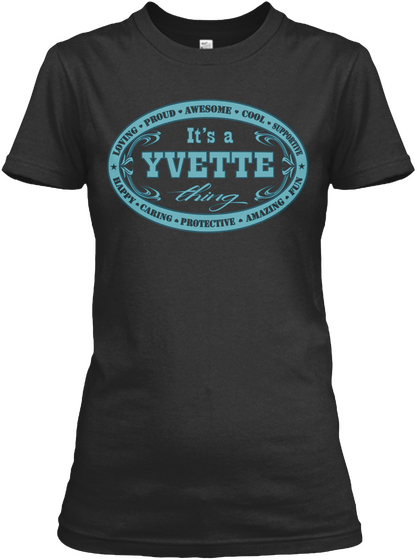 Loving Proud Awesome Cool Supportive Its A Yvette Thing Happy Caring Protective Amazing Fun Black T-Shirt Front