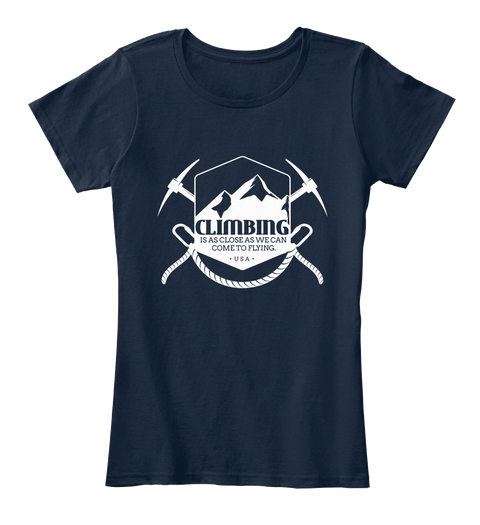 Climbing Is As Close As We Can Come To Flying Usa New Navy Camiseta Front