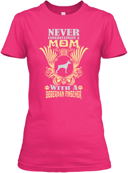 Never Underestimate A Mom With A Doberman Pinscher Heliconia Camiseta Front