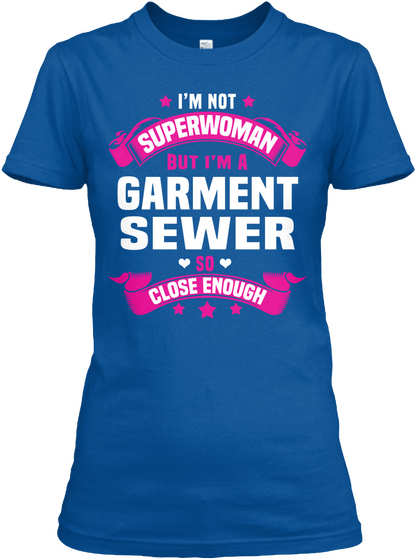 I'm Not Superwoman But I'm A Garment Sewer So Close Enough Royal áo T-Shirt Front