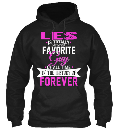 Les Is Totally My Most Favorite Guy. Customizable Name  Black T-Shirt Front