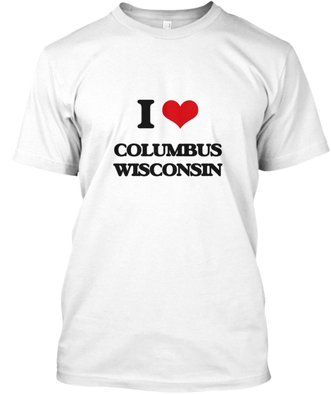 I Love Columbus Wisconsin White Maglietta Front
