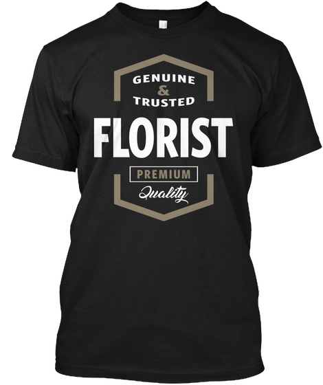 Genuine & Trusted Florist Premium Quality Black T-Shirt Front