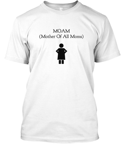 Moam
(Mother Of All Moms) White áo T-Shirt Front