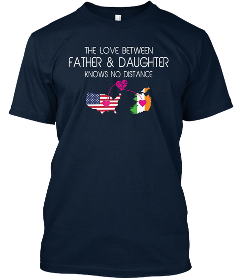 The Love Between Father & Daughter Knows No Distance New Navy Maglietta Front