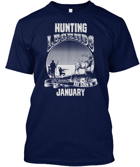 Hunting Legends Are Born In January Navy T-Shirt Front