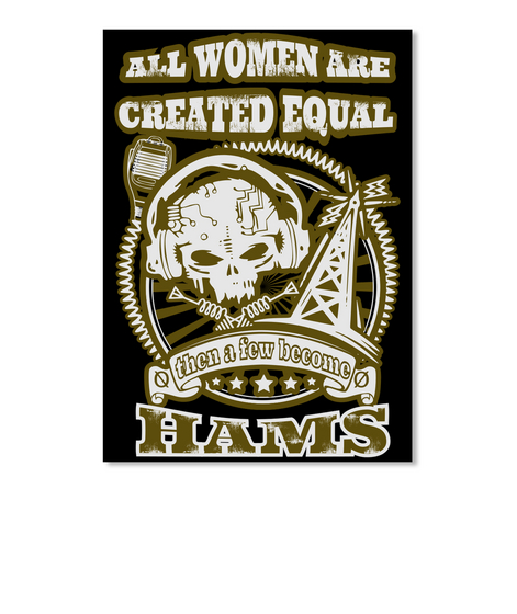 All Women Are Created Equal Then A Few Become Hams Black Camiseta Front