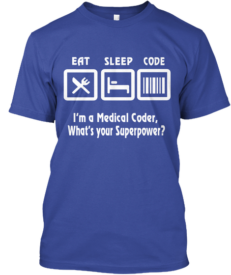 Eat Sleep Code I'm A Medical Coder, What's Your Superpower ? Deep Royal T-Shirt Front