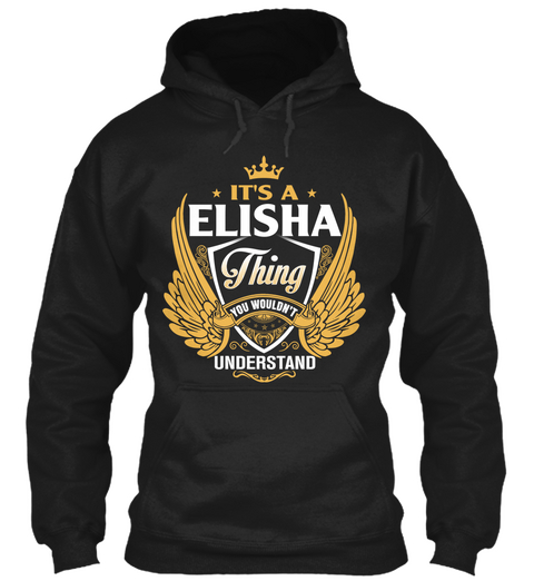 It's A Elisha Thing You Wouldn't Understand Black T-Shirt Front