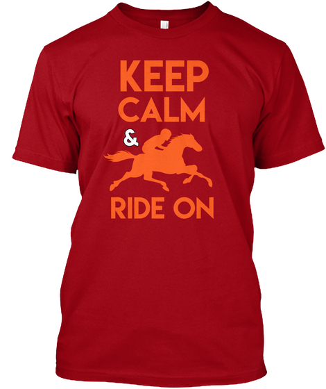 Keep Calm And Ride On Deep Red T-Shirt Front