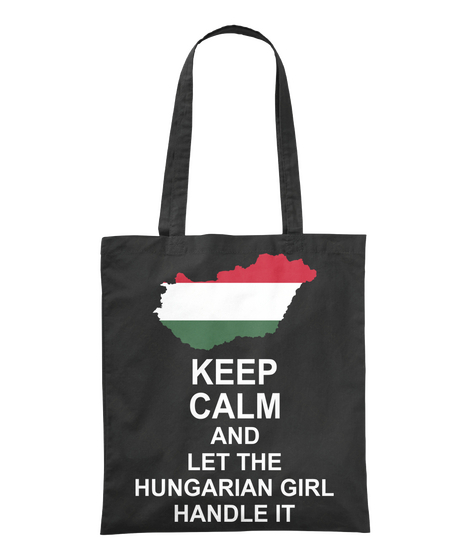 Keep Calm And Let The Hungarian Girl Handle It Black T-Shirt Front