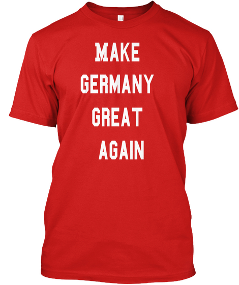 Make 
Germany 
Great 
Again Red T-Shirt Front