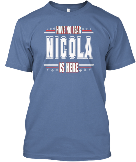 Nicola Is Here Have No Fear Denim Blue T-Shirt Front