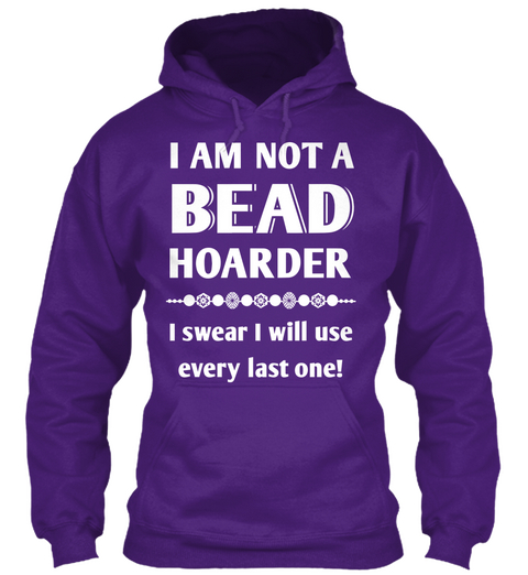 I Am Not A Bead Hoarder I Swear I Will Use Every Last One! Purple áo T-Shirt Front