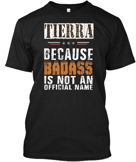 Tierra Because Badass Is Not An Official Name Black Camiseta Front